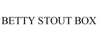 BETTY STOUT BOX trademark