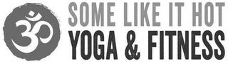 SOME LIKE IT HOT YOGA & FITNESS trademark