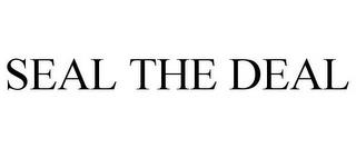 SEAL THE DEAL trademark