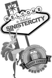 WELCOME TO FABULOUS SINISTERCITY DRINK LOCAL SUPPORT LOCAL EST. 2015 BANDY FAMILY BREWING trademark