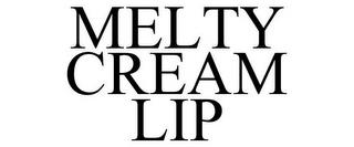 MELTY CREAM LIP trademark