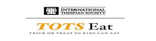 T THESPIAN INTERNATIONAL THESPIAN SOCIETY TOTS EAT TRICK OR TREAT SO KIDS CAN EAT trademark