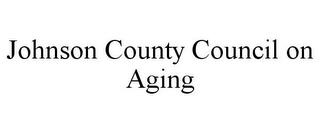 JOHNSON COUNTY COUNCIL ON AGING trademark