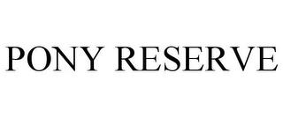 PONY RESERVE trademark