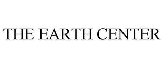 THE EARTH CENTER trademark