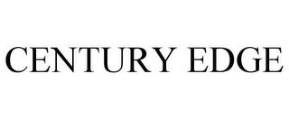 CENTURY EDGE trademark