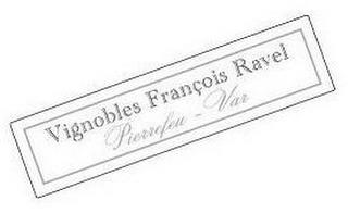 VIGNOBLES FRANCOIS RAVEL PIERREFEU - VAR trademark