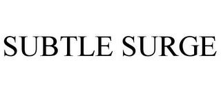 SUBTLE SURGE trademark