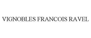 VIGNOBLES FRANCOIS RAVEL trademark