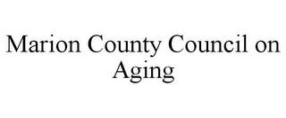 MARION COUNTY COUNCIL ON AGING trademark