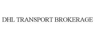 DHL TRANSPORT BROKERAGE trademark