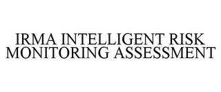 IRMA INTELLIGENT RISK MONITORING ASSESSMENT trademark