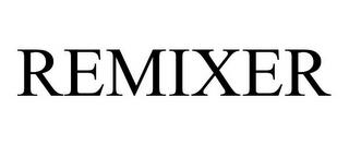 REMIXER trademark