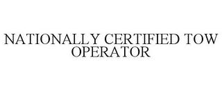 NATIONALLY CERTIFIED TOW OPERATOR trademark