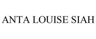 ANTA LOUISE SIAH trademark