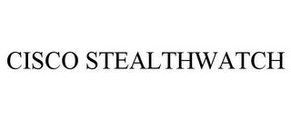 CISCO STEALTHWATCH trademark