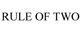 RULE OF TWO trademark