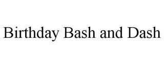 BIRTHDAY BASH AND DASH trademark