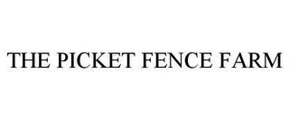 THE PICKET FENCE FARM trademark