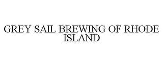 GREY SAIL BREWING OF RHODE ISLAND trademark