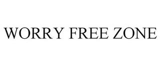 WORRY FREE ZONE trademark