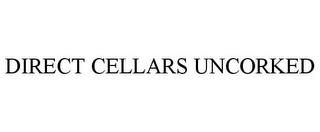 DIRECT CELLARS UNCORKED trademark