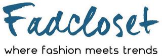 FADCLOSET WHERE FASHION MEETS TRENDS trademark