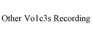 OTHER VO1C3S RECORDING trademark