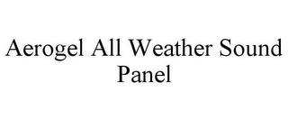 AEROGEL ALL WEATHER SOUND PANEL trademark