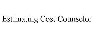 ESTIMATING COST COUNSELOR trademark