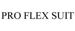 PRO FLEX SUIT trademark