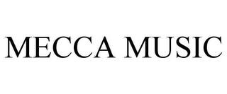 MECCA MUSIC trademark