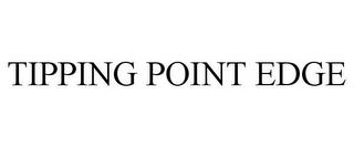 TIPPING POINT EDGE trademark