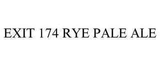 EXIT 174 RYE PALE ALE trademark