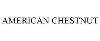 AMERICAN CHESTNUT trademark