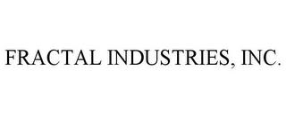 FRACTAL INDUSTRIES, INC. trademark