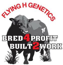 FLYING H GENETICS H BRED4PROFIT BUILT2WORK trademark