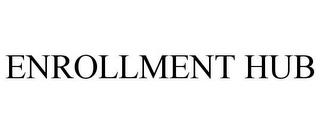 ENROLLMENT HUB trademark