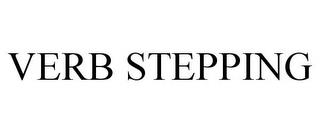 VERB STEPPING trademark