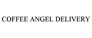 COFFEE ANGEL DELIVERY trademark