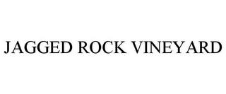 JAGGED ROCK VINEYARD trademark