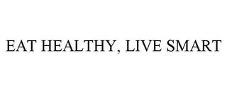 EAT HEALTHY, LIVE SMART trademark