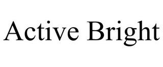 ACTIVE BRIGHT trademark