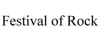 FESTIVAL OF ROCK trademark