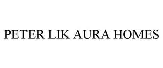 PETER LIK AURA HOMES trademark