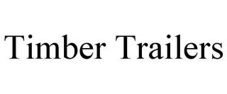 TIMBER TRAILERS trademark