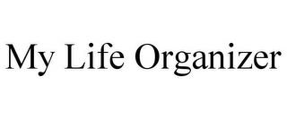 MY LIFE ORGANIZER trademark