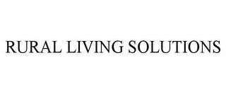 RURAL LIVING SOLUTIONS trademark