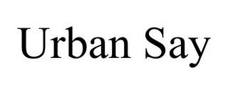 URBAN SAY trademark