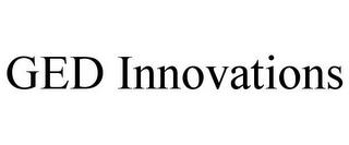 GED INNOVATIONS trademark